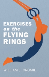 Exercises on the Flying Rings - William J. Cromie