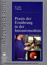 Praxis der Ern&auml;hrung in der Intensivmedizin - M Apin, J Martin