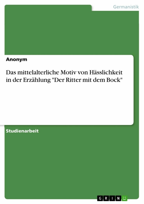Das mittelalterliche Motiv von H&auml;sslichkeit in der Erz&auml;hlung "Der Ritter mit dem Bock"