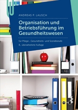 Organisation und Betriebf&uuml;hrung im Gesundheitswesen - Andreas P. Lausch