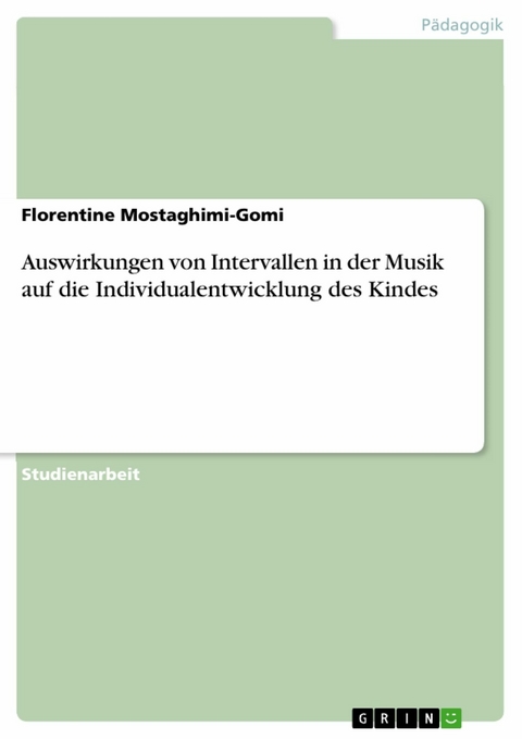 Auswirkungen von Intervallen in der Musik auf die Individualentwicklung des Kindes - Florentine Mostaghimi-Gomi