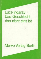 Das Geschlecht das nicht eins ist - Luce Irigaray