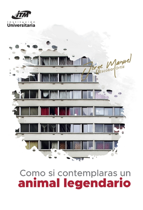 Como si contemplaras un animal legendario -  Jorge Manuel Escobar Ortiz