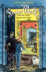Frau Wolle und die Welt hinter der Welt - Jutta Richter