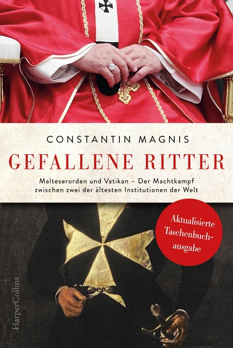Gefallene Ritter. Malteserorden und Vatikan. Der Machtkampf zwischen zwei der &auml;ltesten Institutionen der Welt - Constantin Magnis