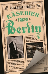 K&auml;sebier Takes Berlin - Gabriele Tergit