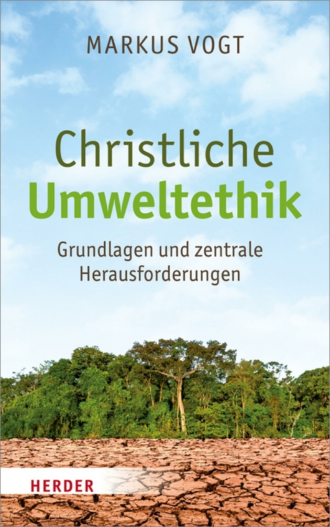 Christliche Umweltethik -  Markus Vogt