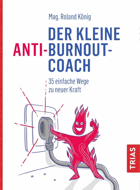 Der kleine Anti-Burnout-Coach - Roland K&ouml;nig