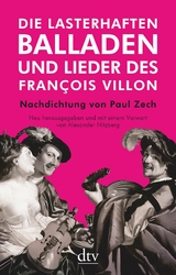 Die lasterhaften Balladen und Lieder des Fran&ccedil;ois Villon - Fran&ccedil;ois Villon
