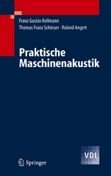 Praktische Maschinenakustik - Franz G. Kollmann, Thomas F. Sch&ouml;sser, Roland Angert