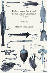 Fisherman's Luck and Some Other Uncertain Things - Henry Van Dyke