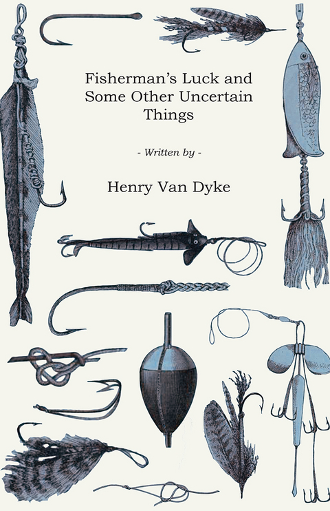Fisherman's Luck and Some Other Uncertain Things - Henry Van Dyke