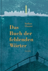 Das Buch der fehlenden W&ouml;rter - Stefano Massini