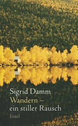 Wandern &ndash; ein stiller Rausch - Sigrid Damm