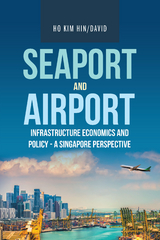 Seaport and Airport Infrastructure Economics and Policy - a Singapore Perspective - Ho Kim Hin/David
