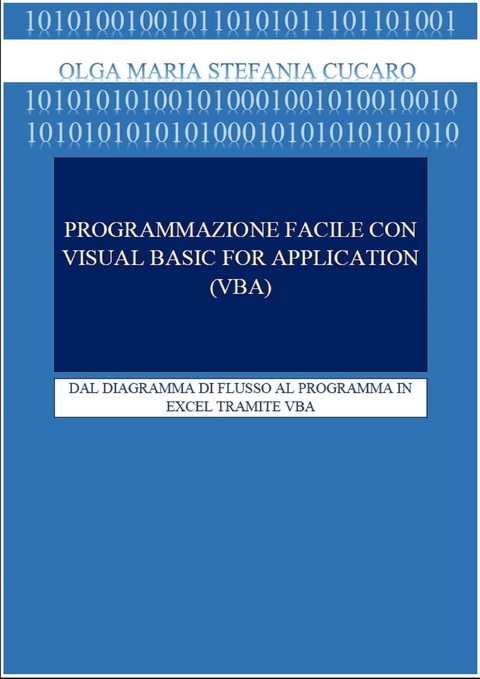 Programmazione facile con Visual Basic for Applications (VBA) - Olga Maria Stefania Cucaro