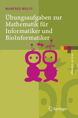 &Uuml;bungsaufgaben zur Mathematik f&uuml;r Informatiker und BioInformatiker - Manfred Wolff