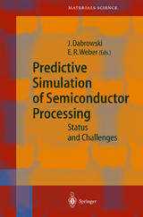 Predictive Simulation of Semiconductor Processing - 