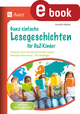 Ganz einfache Lesegeschichten f&uuml;r DaZ-Kinder - Annette Weber