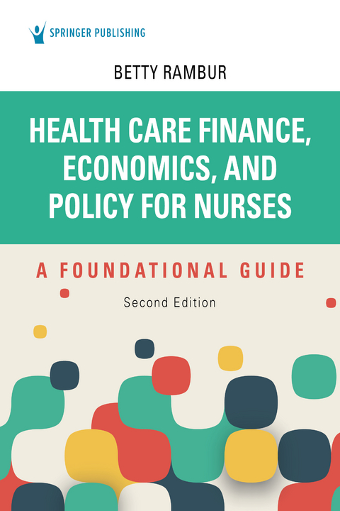 Health Care Finance, Economics, and Policy for Nurses, Second Edition - Betty Rambur