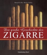 Die gro&szlig;e Geschichte der Zigarre - Bernard LeRoy, Maurice Szafran