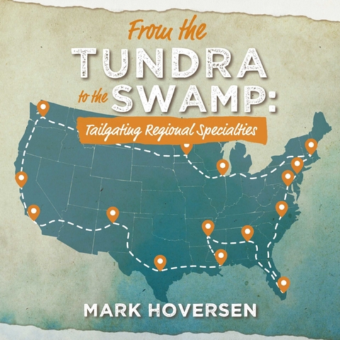 From the Tundra to the Swamp: Tailgating Regional Specialties -  Mark Hoversen