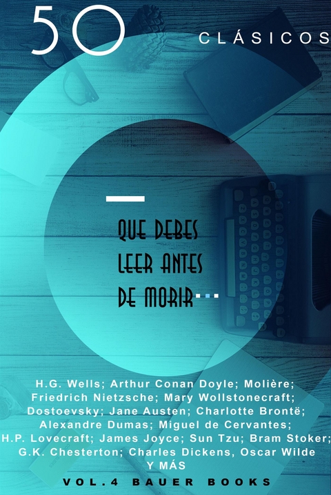 50 Obras Maestras que debes leer antes de morir - Concepci&oacute;n Arenal,  Aristoteles, Jane Austen, George Bernard Shaw,  Bront& Charlotte #235, G.K. Chesterton, Wilkie Collins, Arthur Conan Doyle, Daniel Defoe, Charles Dickens, Alexandre Dumas, Sigmund Freud,  Homero, James Joyce, Immanuel Kant, Rudyard Kipling, H.P. Lovecraft, William Makepeace Thackeray, Ram&oacute;n Mar&iacute;a Del Valle-incl&aacute;n, Lucy Maud Montgomery, Fyodor Mikhailovich Dostoevsky,  Moli&egrave;re, Friedrich Nietzsche, H. Rider Haggard, Henryk Sienkiewicz, Bram Stoker,  S&oacute;focles, Le&oacute;n Tolst&oacute;i, Mark Twain, Sun Tzu, Julio Verne,  Voltaire, H.G. Wells, Edith Wharton, Oscar Wilde, Mary Wollstonecraft, Virginia Woolf, Miguel De Cervantes, Fernando De Rojas