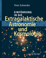 Einf&uuml;hrung in die Extragalaktische Astronomie und Kosmologie - Peter Schneider