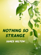 Nothing So Strange -  James Hilton