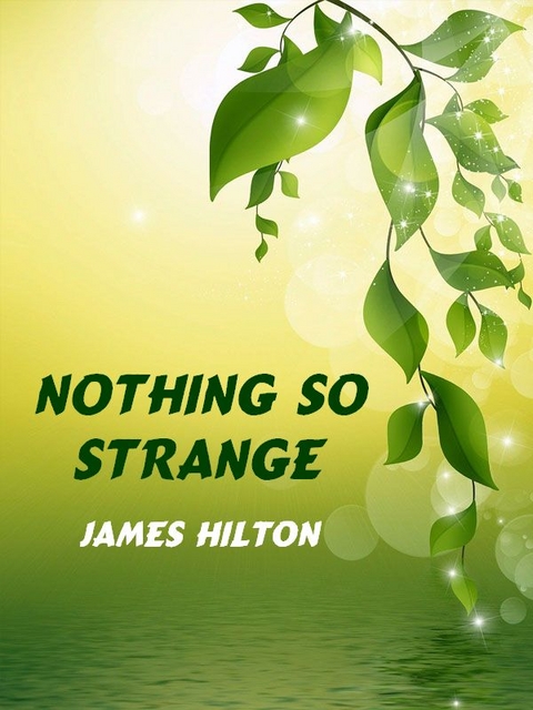 Nothing So Strange -  James Hilton