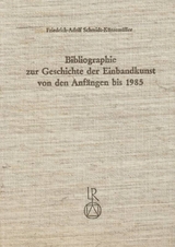 Bibliographie zur Geschichte der Einbandkunst von den Anf&auml;ngen bis 1985 - Friedrich-Adolf Schmidt-K&uuml;nsem&uuml;ller