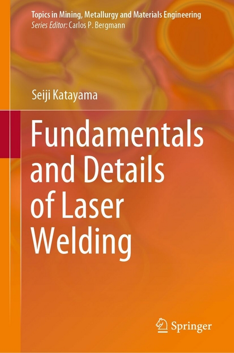Fundamentals and Details of Laser Welding -  Seiji Katayama