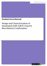 Design and Characterization of Quadrupole-Ioffe (QUIC) trap for Bose-Einstein Condensation - Prashant Povel Dwivedi