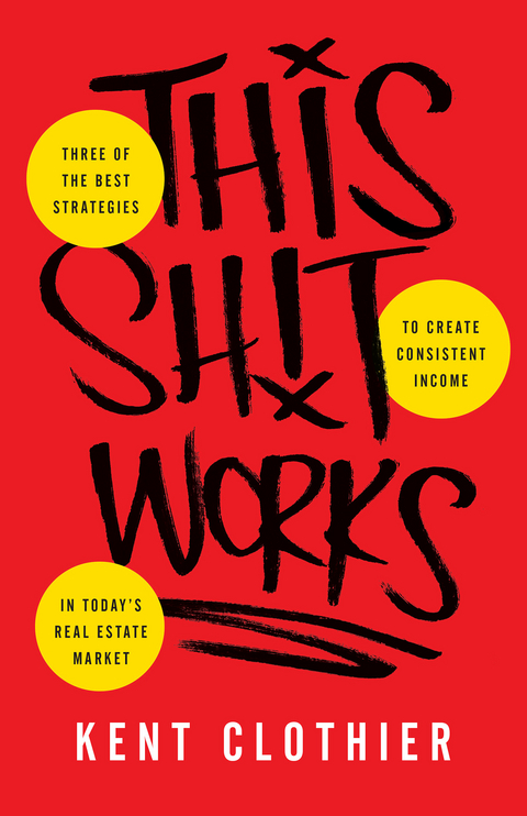 This Sh*t Works -  Kent Clothier