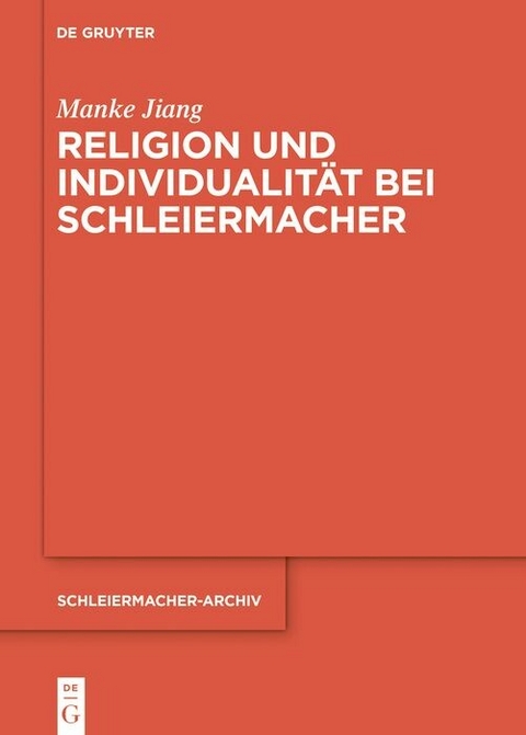 Religion und Individualit&auml;t bei Schleiermacher - Manke Jiang