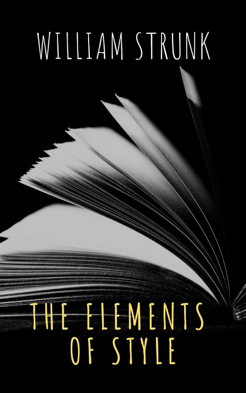 The Elements of Style ( Fourth Edition ) - William Strunk