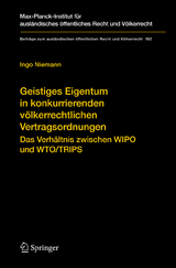 Geistiges Eigentum in konkurrierenden v&ouml;lkerrechtlichen Vertragsordnungen - Ingo Niemann