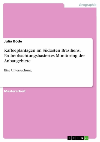 Kaffeeplantagen im Südosten Brasiliens. Erdbeobachtungsbasiertes Monitoring der Anbaugebiete