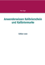 Anwenderwissen Kalibrierschein und Kalibriermarke - Peter J&auml;ger