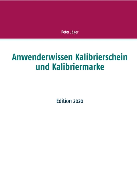Anwenderwissen Kalibrierschein und Kalibriermarke - Peter J&auml;ger