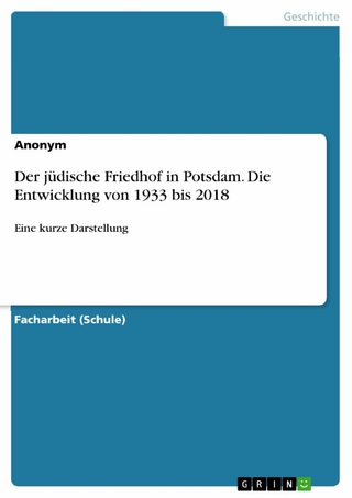 Der jüdische Friedhof in Potsdam. Die Entwicklung von 1933 bis 2018