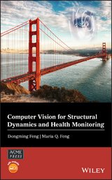 Computer Vision for Structural Dynamics and Health Monitoring - Dongming Feng, Maria Q. Feng