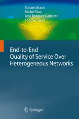 End-to-End Quality of Service Over Heterogeneous Networks - Torsten Braun, Michel Diaz, Jos&eacute; Enr&iacute;quez Gabeiras, Thomas Staub