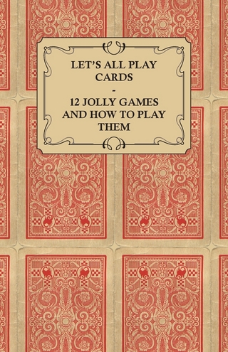 Let's All Play Cards - 12 Jolly Games and How to Play Them