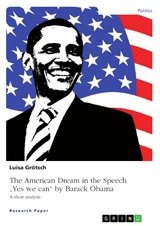 The American Dream in the Speech "Yes we can" by Barack Obama - Luisa Gr&ouml;tsch