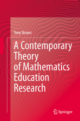 A Contemporary Theory of Mathematics Education Research - Tony Brown