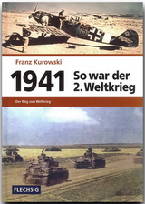 1941 &ndash; So war der 2. Weltkrieg - Franz Kurowski