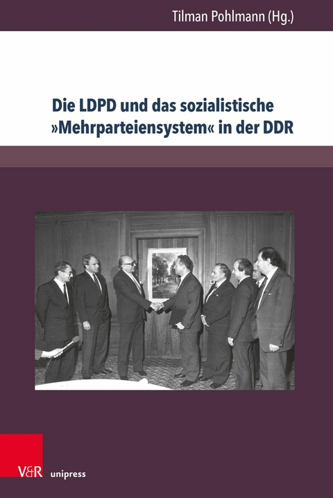 Die LDPD und das sozialistische &raquo;Mehrparteiensystem&laquo; in der DDR - 
