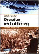 Dresden im Luftkrieg - G&ouml;tz Bergander