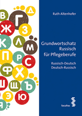 Grundwortschatz Russisch f&uuml;r Pflegeberufe - Ruth Altenhofer